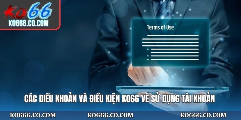 Các điều khoản và điều kiện KO66 về sử dụng tài khoản