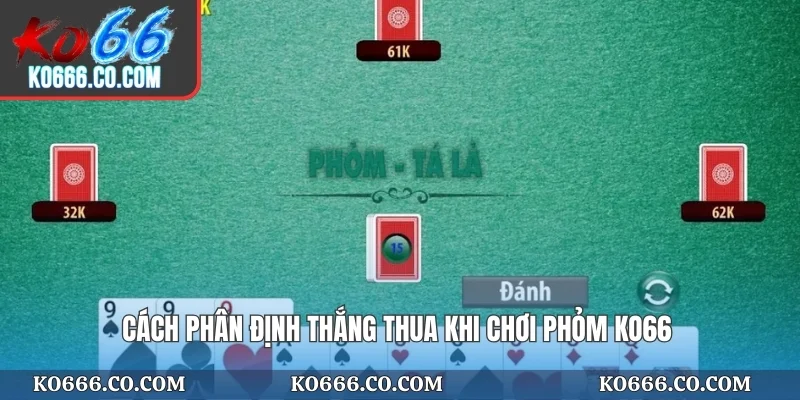 Cách phân định thắng thua khi chơi Phỏm KO66