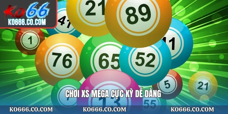 Chơi XS Mega cực kỳ dễ dàng