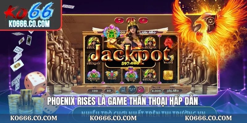 Phoenix Rises là game thần thoại hấp dẫn