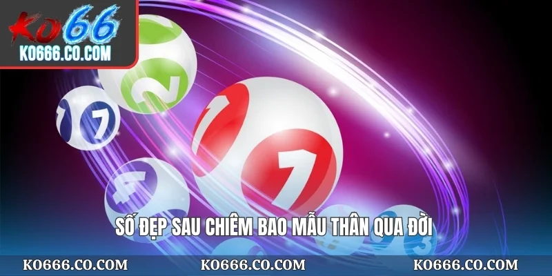 Số đẹp sau chiêm bao mẫu thân qua đời