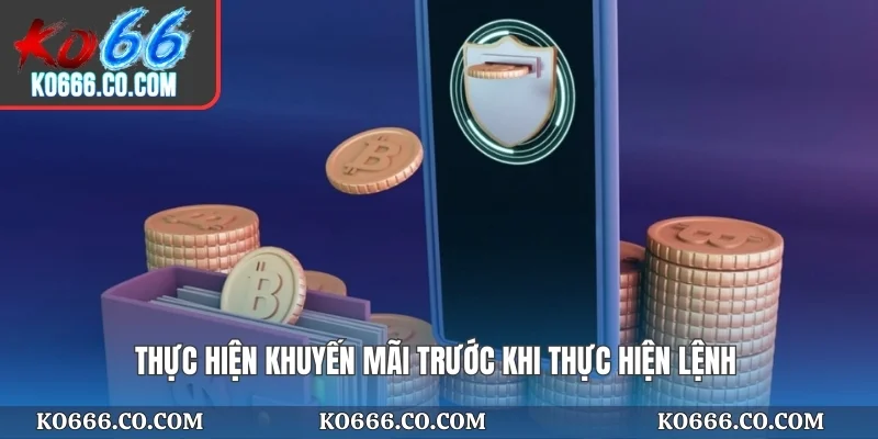 Thực hiện khuyến mãi trước khi thực hiện lệnh