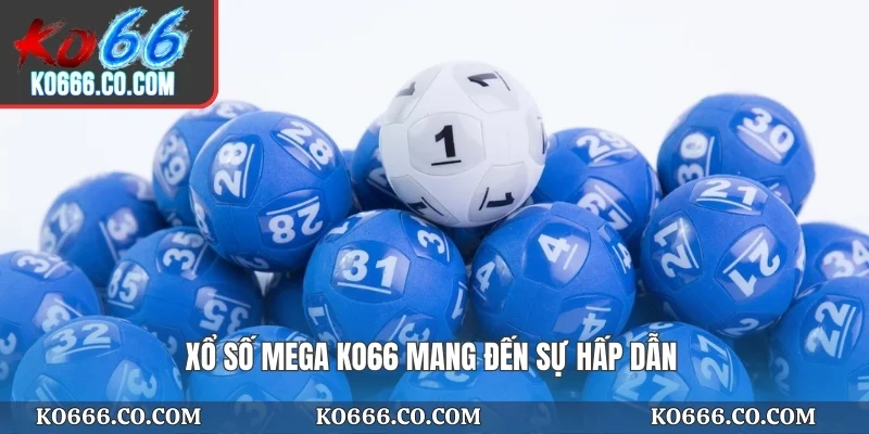 Xổ số Mega KO66 mang đến sự hấp dẫn