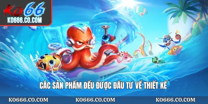 Các sản phẩm đều được đầu tư về thiết kế