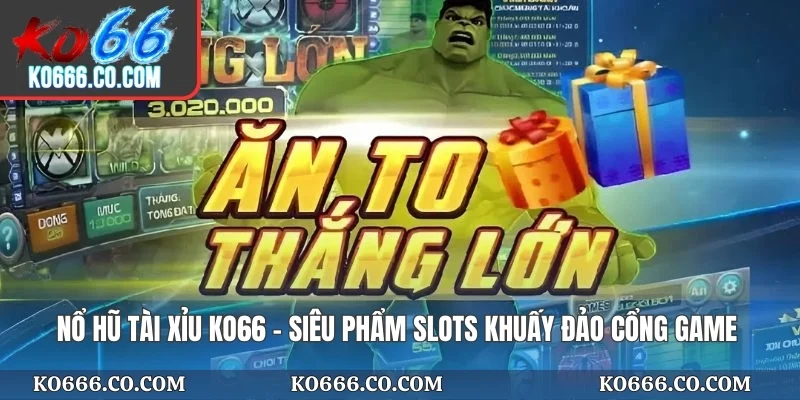 Nổ Hũ Tài Xỉu KO66 - Siêu Phẩm Slots Khuấy Đảo Cổng Game