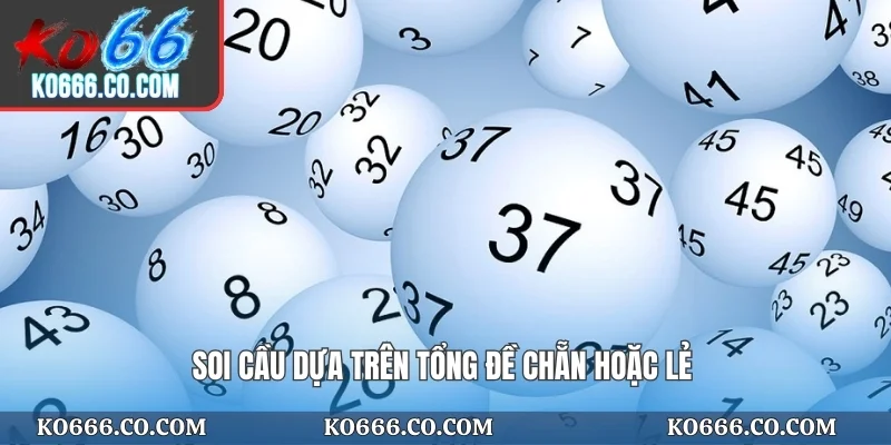 Soi cầu dựa trên tổng đề chẵn hoặc lẻ