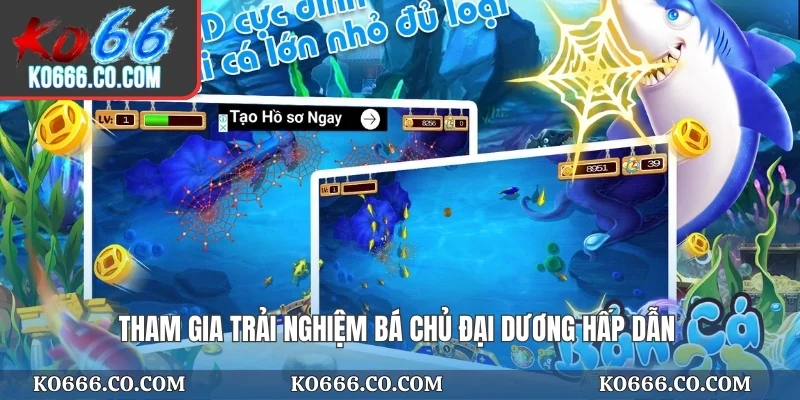 Tham gia trải nghiệm Bá Chủ Đại Dương hấp dẫn